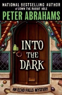 Peter Abrahams - Into the Dark