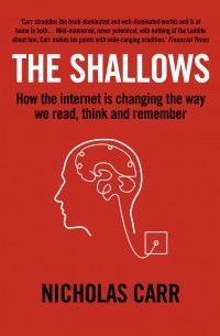 Nicholas Carr - The Shallows: What the Internet Is Doing to Our Brains