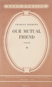 Charles Dickens - Our mutual friend