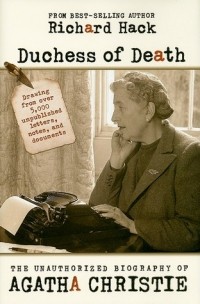 Ричард Хэк - Duchess of Death: The Unauthorized Biography of Agatha Christie