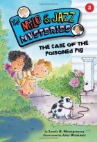 Льюис Б. Монтгомери - The Case of the Poisoned Pig