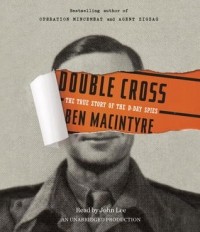 Ben Macintyre - Double Cross: The True Story of the D-Day Spies