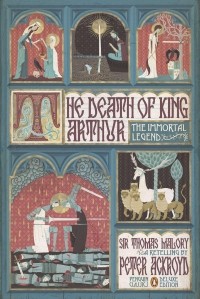 Peter Ackroyd - The Death of King Arthur: The Immortal Legend