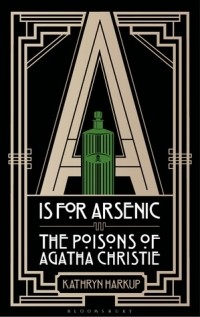 Кэтрин Харкуп - A is for Arsenic: The Poisons of Agatha Christie