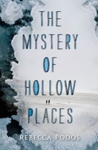 Ребекка Подос - The Mystery of Hollow Places
