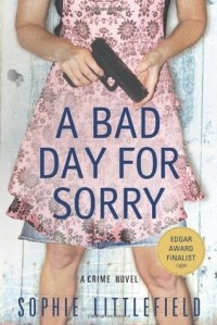 Sophie Littlefield - A Bad Day for Sorry