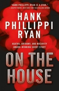 Hank Phillippi Ryan - On the House