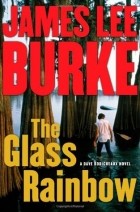 James Lee Burke - The Glass Rainbow