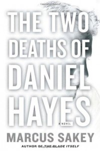 Marcus Sakey - The Two Deaths of Daniel Hayes