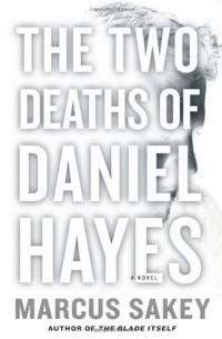 Marcus Sakey - The Two Deaths of Daniel Hayes