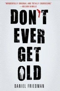 Daniel Friedman - Don't Ever Get Old