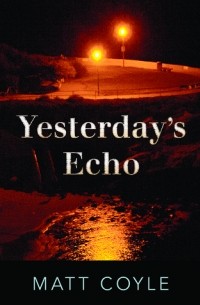 Мэтт Койл - Yesterday's Echo