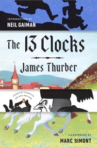 James Thurber - The 13 Clocks