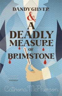 Catriona McPherson - Dandy Gilver & A Deadly Measure of Brimstone