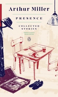 Arthur Miller - Presence: Collected Stories (сборник)