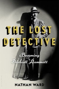 Натан Уард - The Lost Detective: Becoming Dashiell Hammett