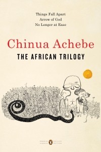 Chinua Achebe - The African Trilogy (сборник)