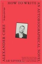 Alexander Chee - How To Write An Autobiographical Novel