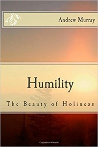 Andrew Murray - Humility: The Beauty of Holiness