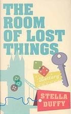 Stella Duffy - The Room of Lost Things