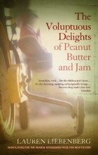 Лорен Либенберг - The Voluptuous Delights of Peanut Butter and Jam