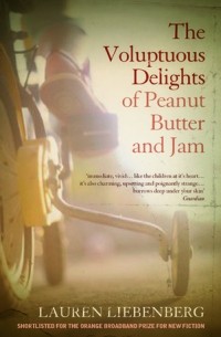 Лорен Либенберг - The Voluptuous Delights of Peanut Butter and Jam