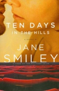 Jane Smiley - Ten Days in the Hills