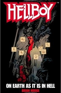 Брайан Ходж - Hellboy: On Earth As It Is In Hell