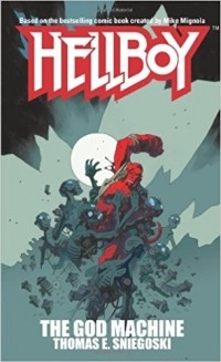 Thomas E. Sniegoski - Hellboy: The God Machine