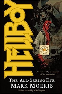 Mark Morris - Hellboy: The All-Seeing Eye