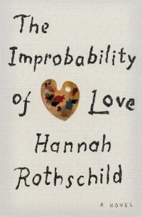 Hannah Mary Rothschild - The Improbability of Love