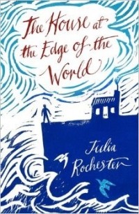 Джулия Рочестер - The House at the Edge of the World