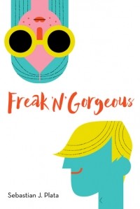 Sebastian J. Plata - Freak 'N' Gorgeous