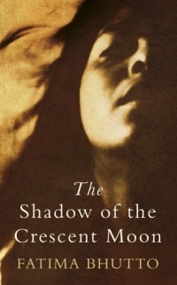 Фатима Бхутто - The Shadow of the Crescent Moon
