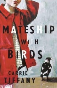 Кэрри Тиффани - Mateship With Birds