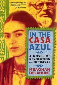 Меган Делахант - In the Casa Azul: A Novel of Revolution and Betrayal
