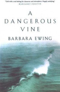 Barbara Ewing - A Dangerous Vine  by Barbara Ewing