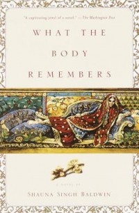 Шона Сингх Болдуин - What the Body Remembers