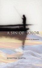 Сунетра Гупта - Sin of Color: A Novel of Obsession