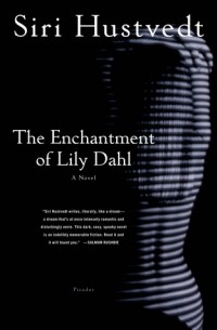 Siri Hustvedt - The Enchantment of Lily Dahl