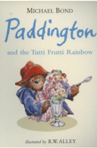 Paddington And The Tutti Frutti Rainbow