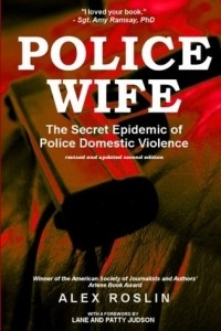 Алекс Рослин - Police Wife: The Secret Epidemic of Police Domestic Violence