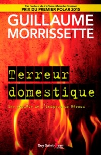 Гильом Моррисетт - Terreur domestique