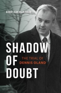 Бобби-Джин Маккиннон - Shadow of Doubt: The Trial of Dennis Oland