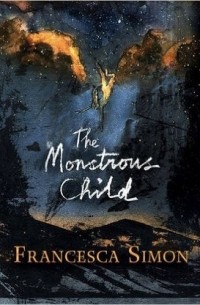 Francesca Simon - The Monstrous Child