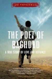 Джо Татчелл - The Poet of Baghdad: A True Story of Love and Defiance