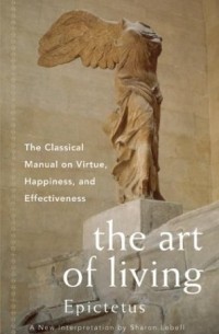 Epictetus - The Art of Living: The Classical Manual on Virtue, Happiness and Effectiveness