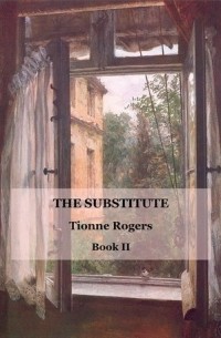 Tionne Rogers - The Substitute - Book II