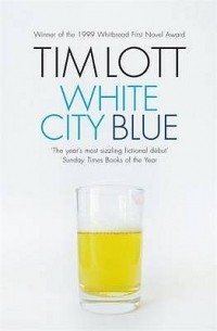 Tim Lott - White City Blue