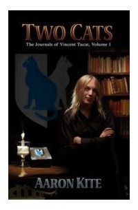 Aaron Kite - Two Cats: The Journals Of Vincent Tucat, Volume 1